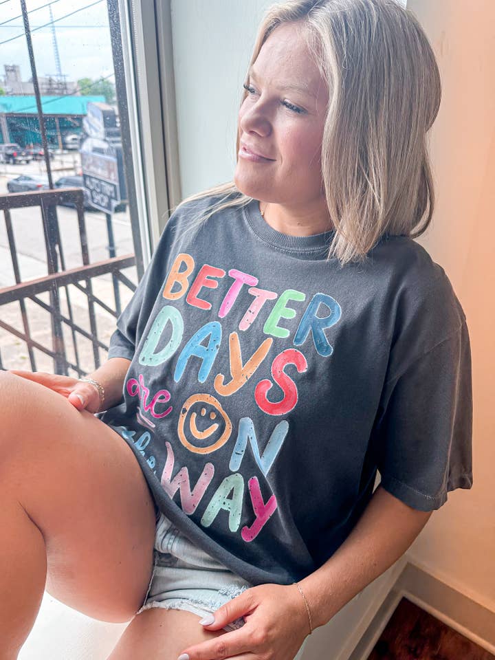 Better Days Are On The Way tee